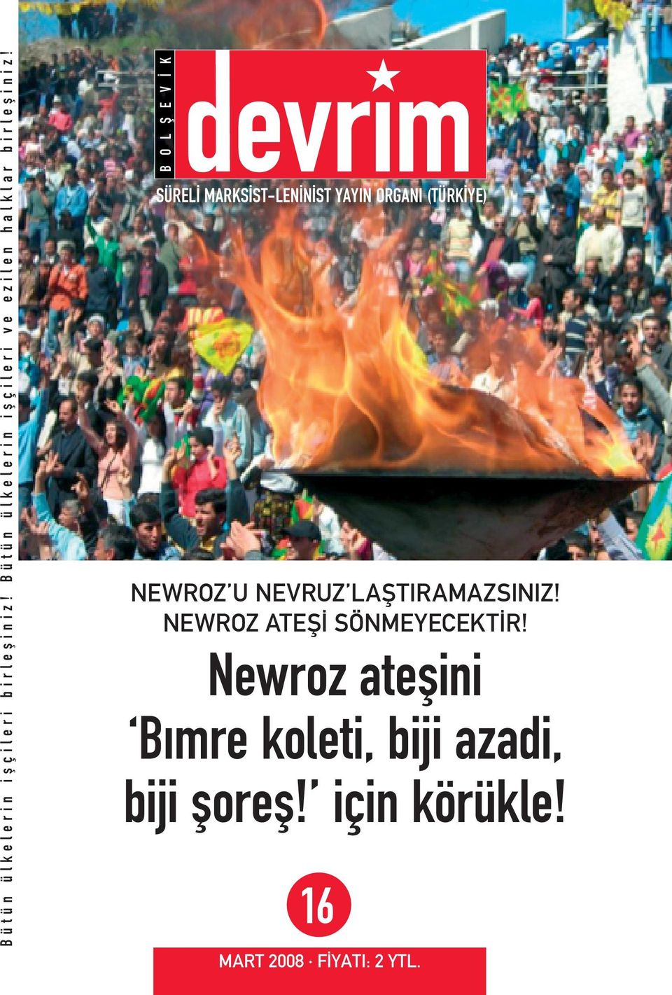 B O L fi E V K SÜREL MARKS ST-LEN N ST YAYIN ORGANI (TÜRK YE) NEWROZ U NEVRUZ LAfiTIRAMAZSINIZ!