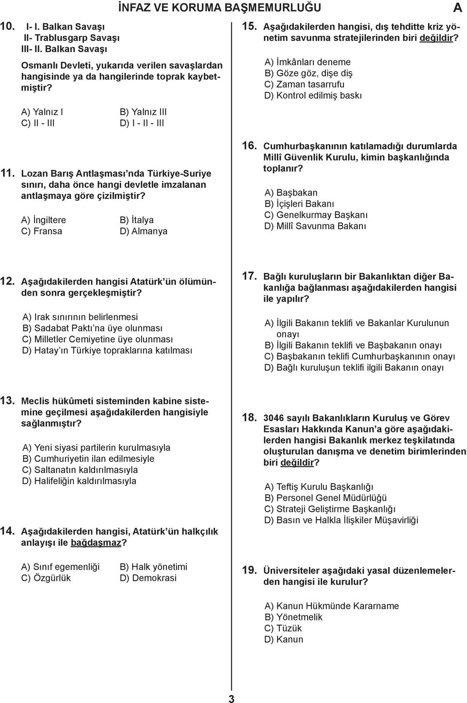 şağıdakilerden hangisi, dış tehditte kriz yönetim savunma stratejilerinden biri ) İmkânları deneme B) Göze göz, dişe diş C) Zaman tasarrufu D) Kontrol edilmiş baskı 11.