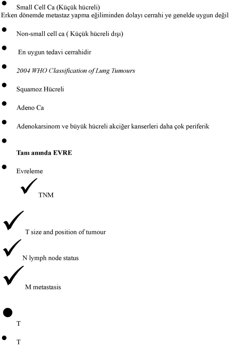 Classification of Lung Tumours Squamoz Hücreli Adeno Ca Adenokarsinom ve büyük hücreli akciğer