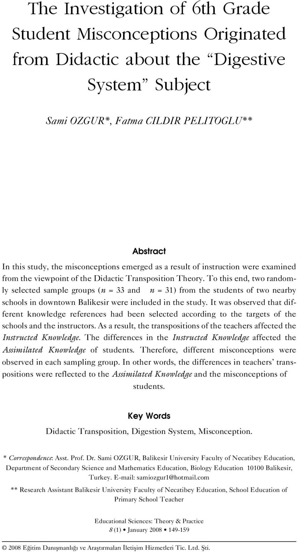 misconceptions emerged as a result of instruction were examined from the viewpoint of the Didactic Transposition Theory.