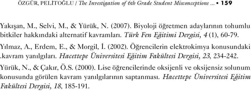 , & Morgil,. (2002). Ö rencilerin elektrokimya konusundaki.kavram yan lg lar. Hacettepe Üniversitesi E itim Fakültesi Dergisi, 23, 234-242. Yürük, N.