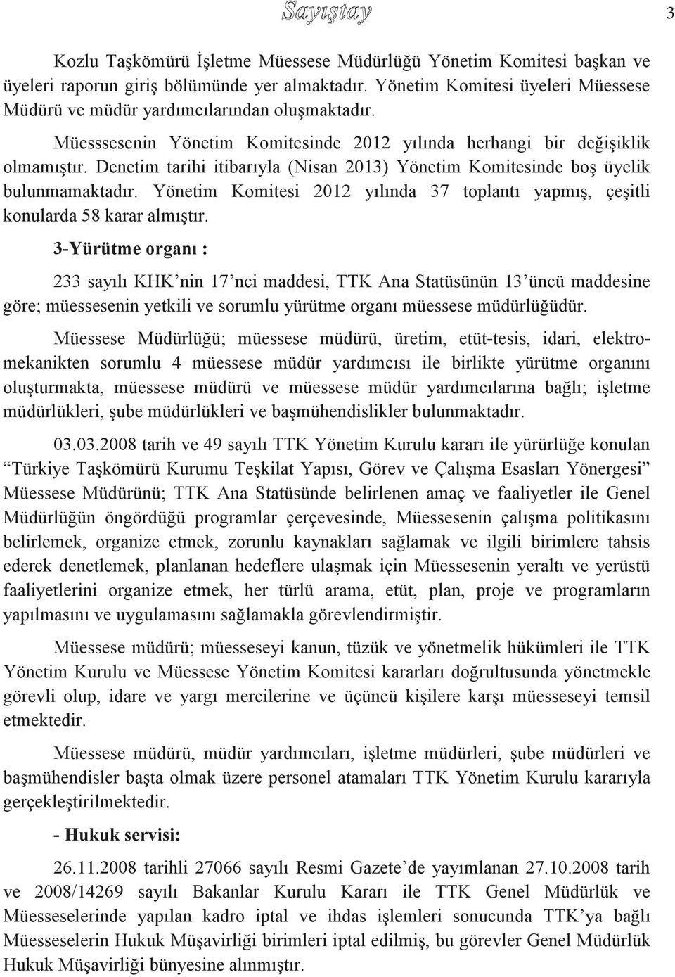 Yönetim Komitesi 2012 yılında 37 toplantı yapmış, çeşitli konularda 58 karar almıştır.