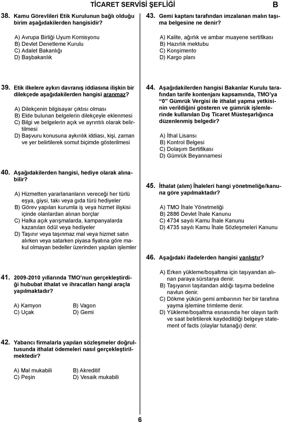 Etik ilkelere aykırı davranış iddiasına ilişkin bir dilekçede aşağıdakilerden hangisi aranmaz?