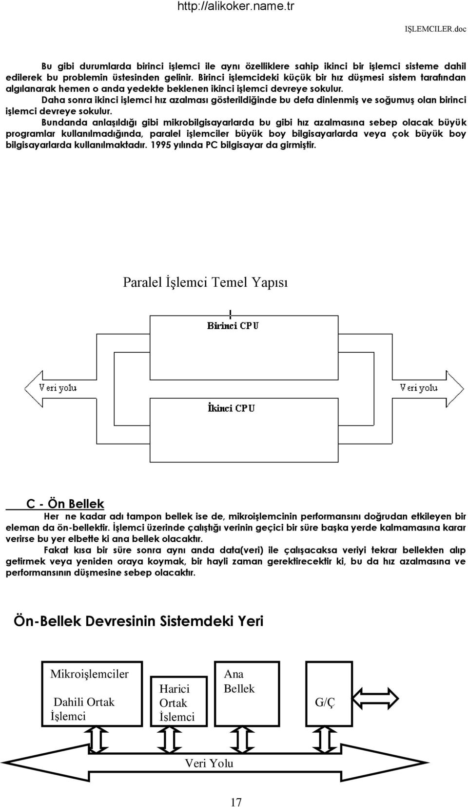 Daha sonra ikinci işlemci hız azalması gösterildiğinde bu defa dinlenmiş ve soğumuş olan birinci işlemci devreye sokulur.