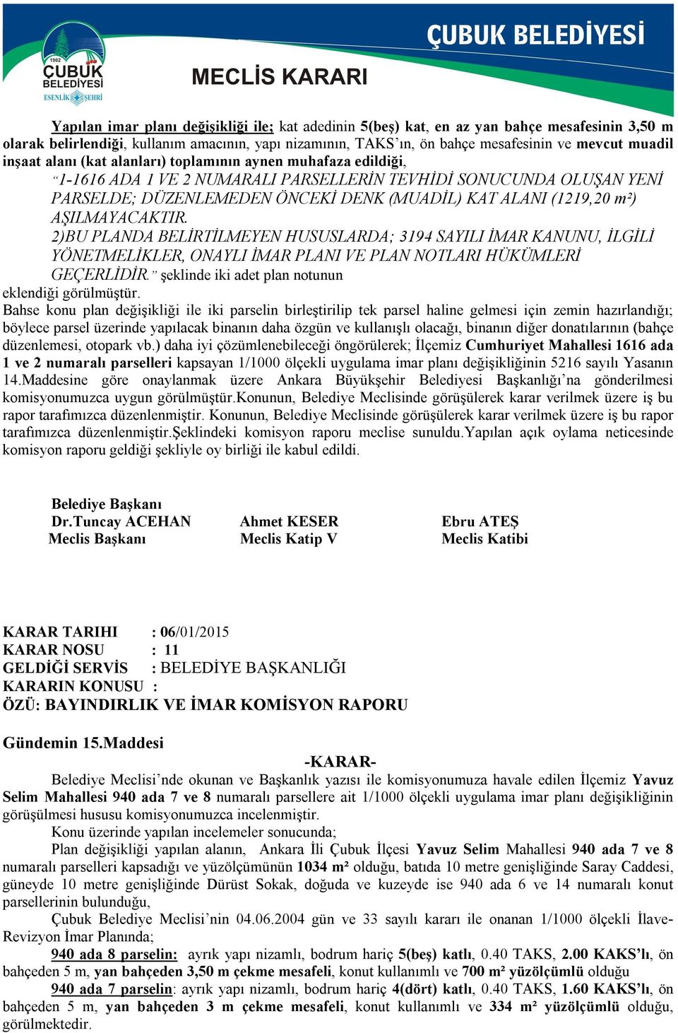 AŞILMAYACAKTIR. 2)BU PLANDA BELİRTİLMEYEN HUSUSLARDA; 3194 SAYILI İMAR KANUNU, İLGİLİ YÖNETMELİKLER, ONAYLI İMAR PLANI VE PLAN NOTLARI HÜKÜMLERİ GEÇERLİDİR.