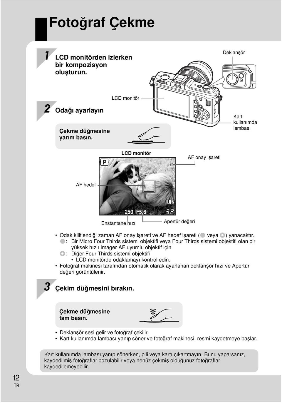 (: Bir Micro Four Thirds sistemi objektifi veya Four Thirds sistemi objektifi olan bir yüksek hızlı Imager AF uyumlu objektif için n: Diğer Four Thirds sistemi objektifi LCD monitörde odaklamayı