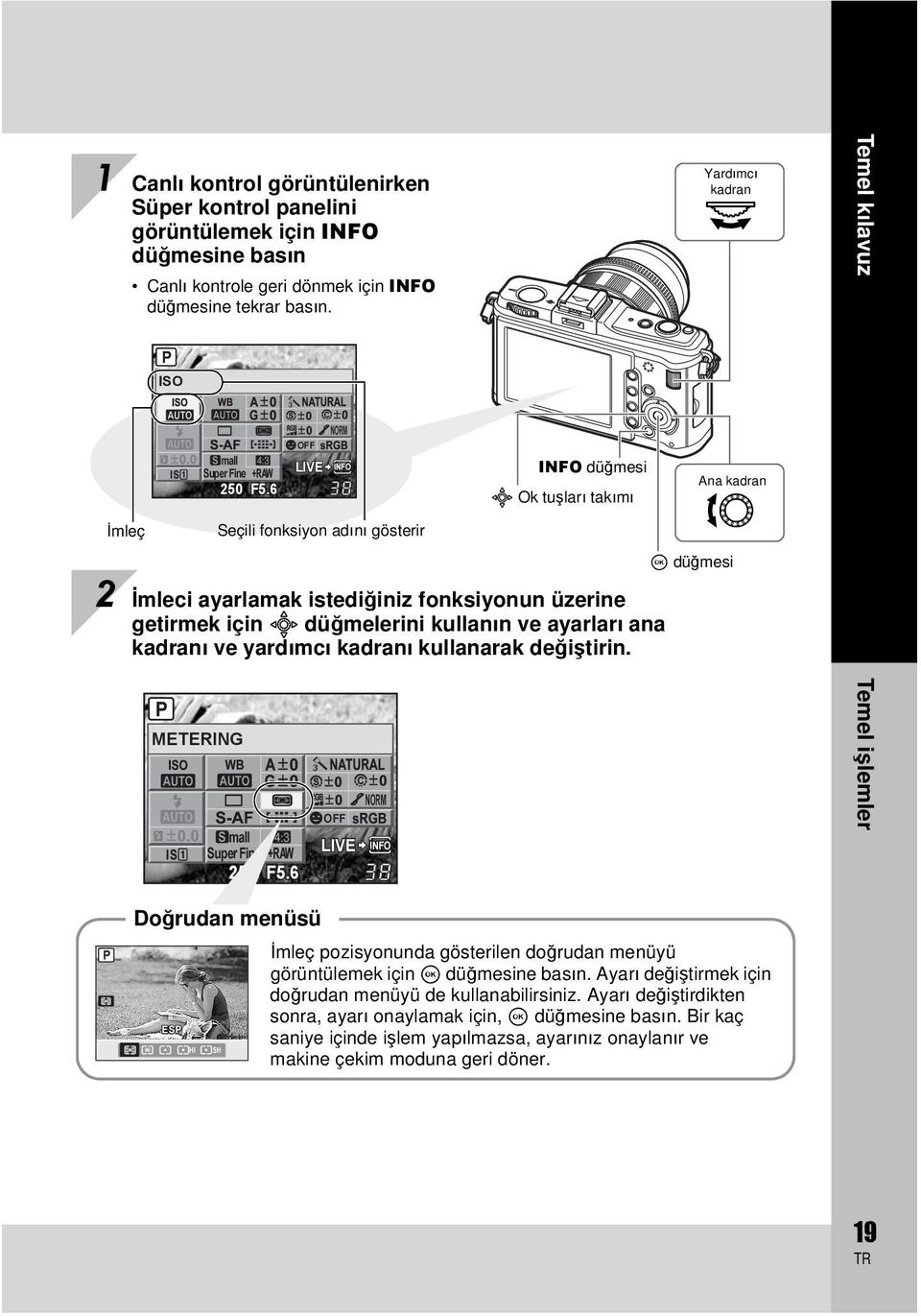 6 38 Seçili fonksiyon adını gösterir INFO düğmesi k Ok tuşları takımı 2 İmleci ayarlamak istediğiniz fonksiyonun üzerine getirmek için k düğmelerini kullanın ve ayarları ana kadranı ve yardımcı