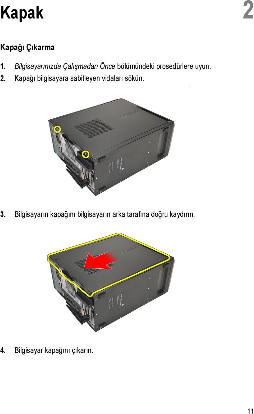 uyun. 2. Kapağı bilgisayara sabitleyen vidaları sökün. 3.