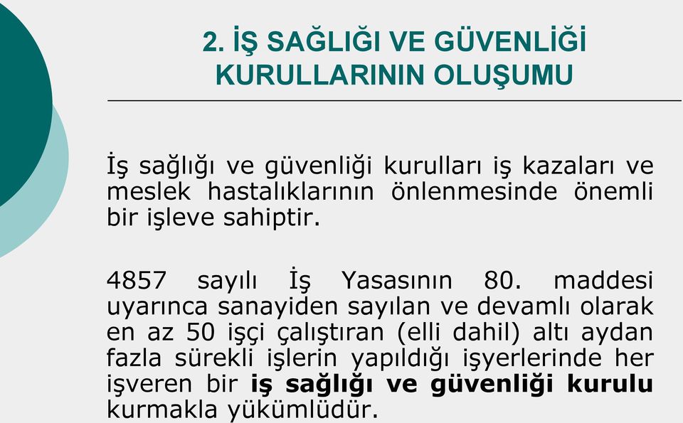 maddesi uyarınca sanayiden sayılan ve devamlı olarak en az 50 işçi çalıştıran (elli dahil) altı