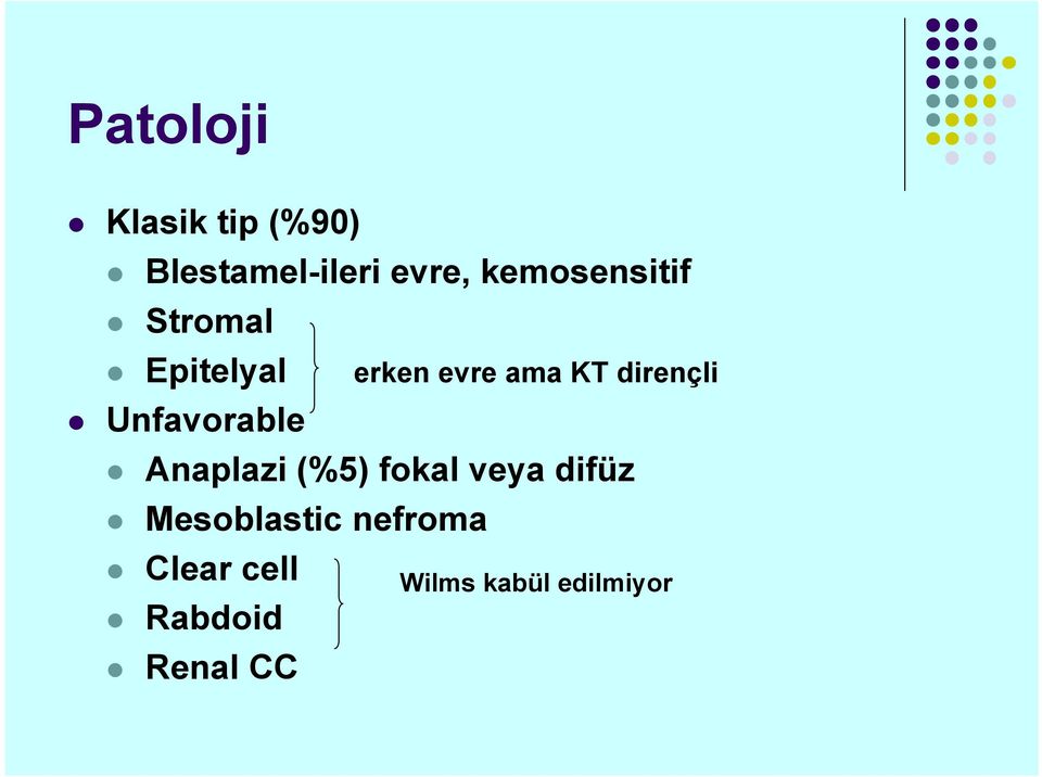 dirençli Unfavorable Anaplazi (%5) fokal veya difüz