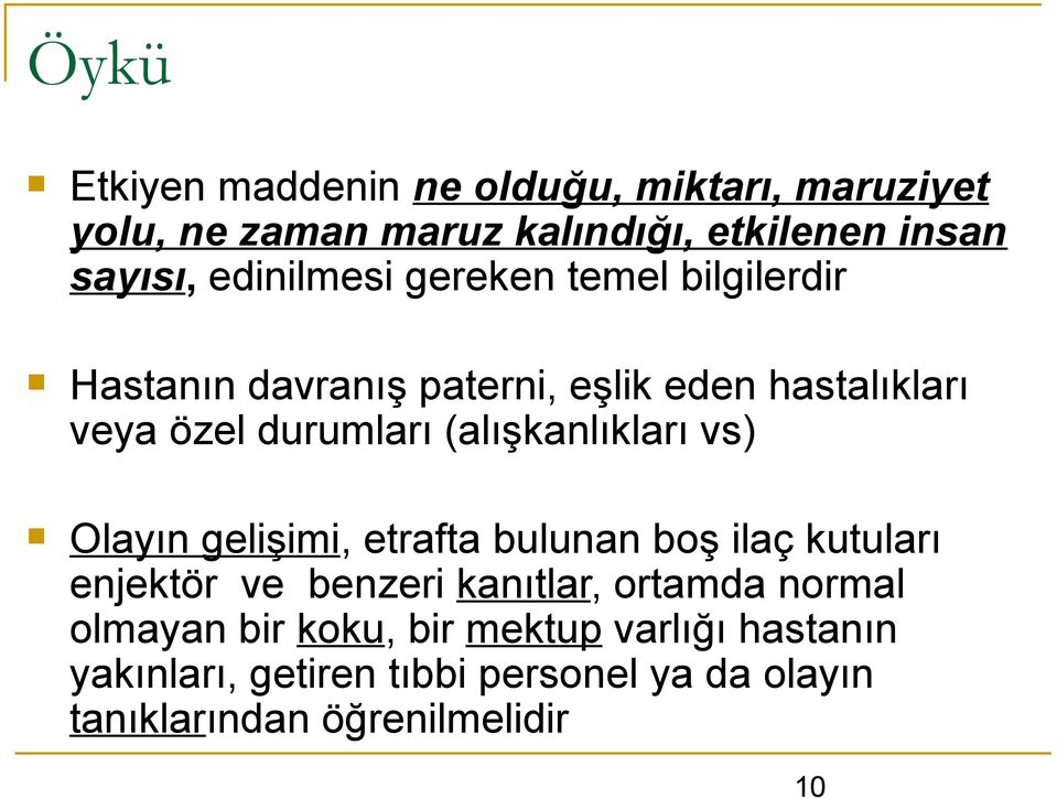 (alışkalıkları vs) Olayı gelişimi, etrafta bulua boş ilaç kutuları ejektör ve bezeri kaıtlar, ortamda