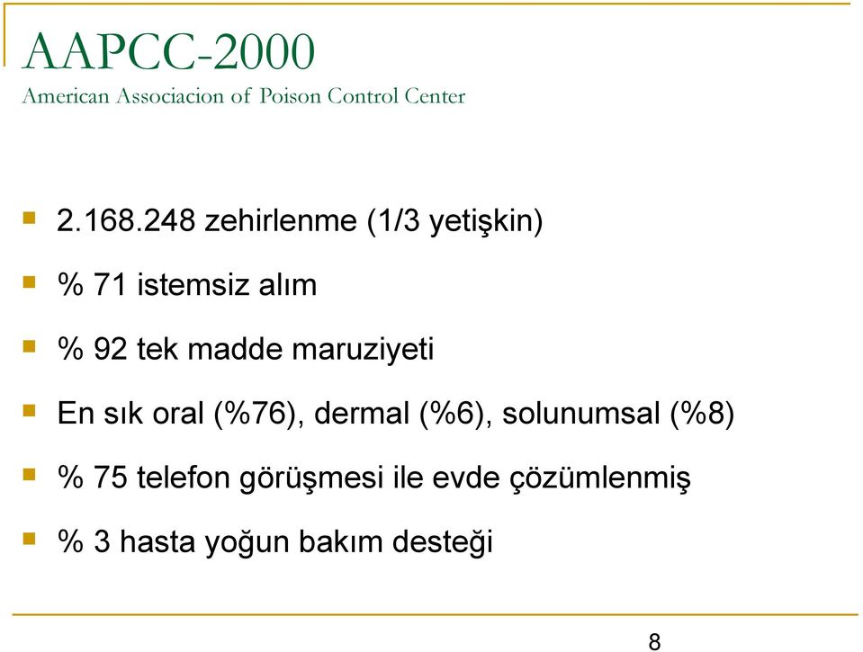 maruziyeti E sık oral (%76), dermal (%6), soluumsal (%8) % 75