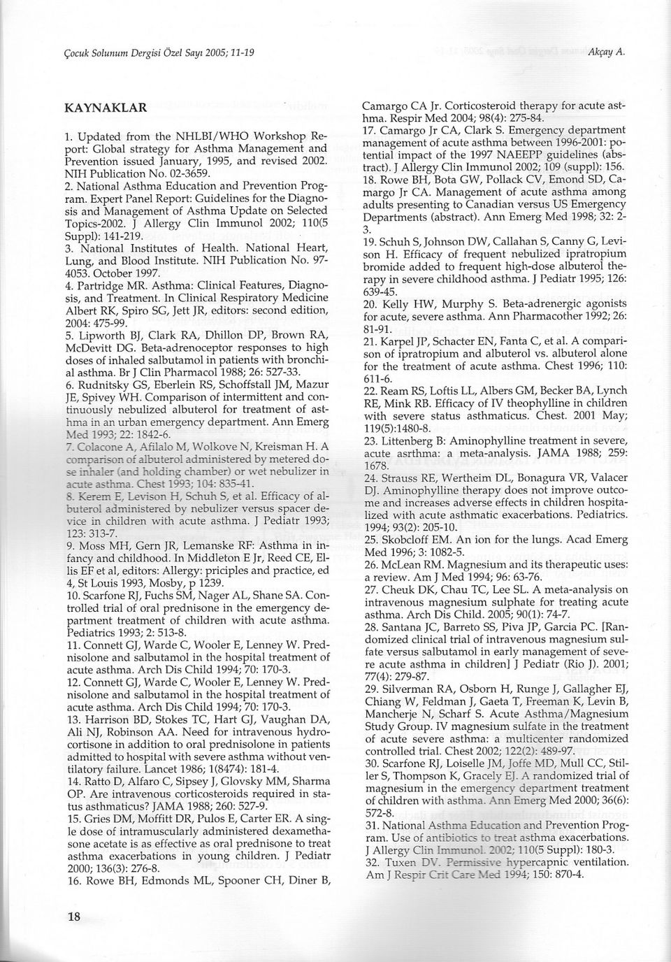 J Allergy Clin Immunol 2002; 110(5 Suppl): 141-219. 3. National Institutes of Health.. National Heart, Lung, and Blood Institute. 4053. October 1997. NIH Publieation No. 97-4. Partridge MR.