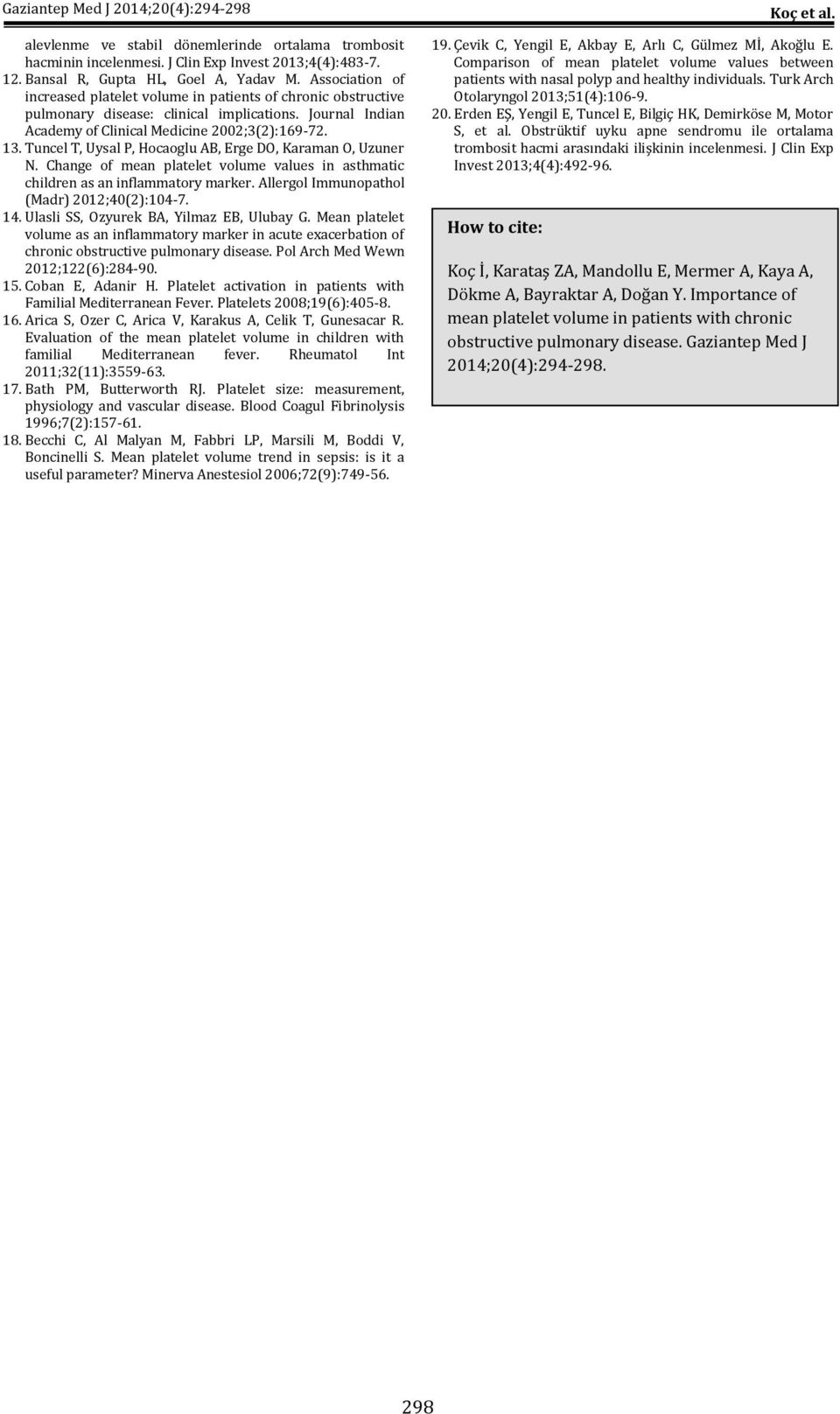 Tuncel T, Uysal P, Hocaoglu AB, Erge DO, Karaman O, Uzuner N. Change of mean platelet volume values in asthmatic children as an inflammatory marker. Allergol Immunopathol (Madr) 2012;40(2):104-7. 14.