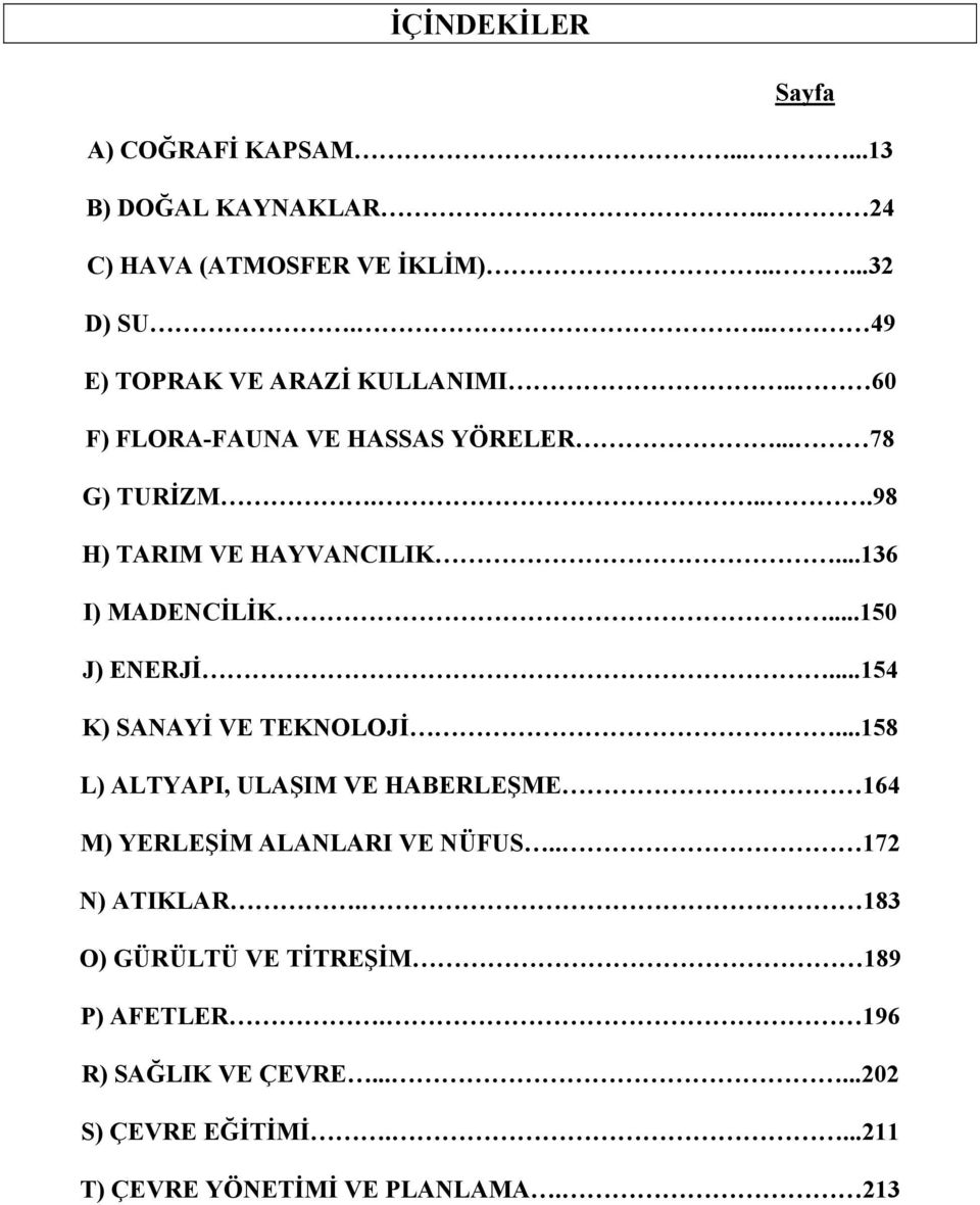 ..136 I) MADENCİLİK...150 J) ENERJİ...154 K) SANAYİ VE TEKNOLOJİ.