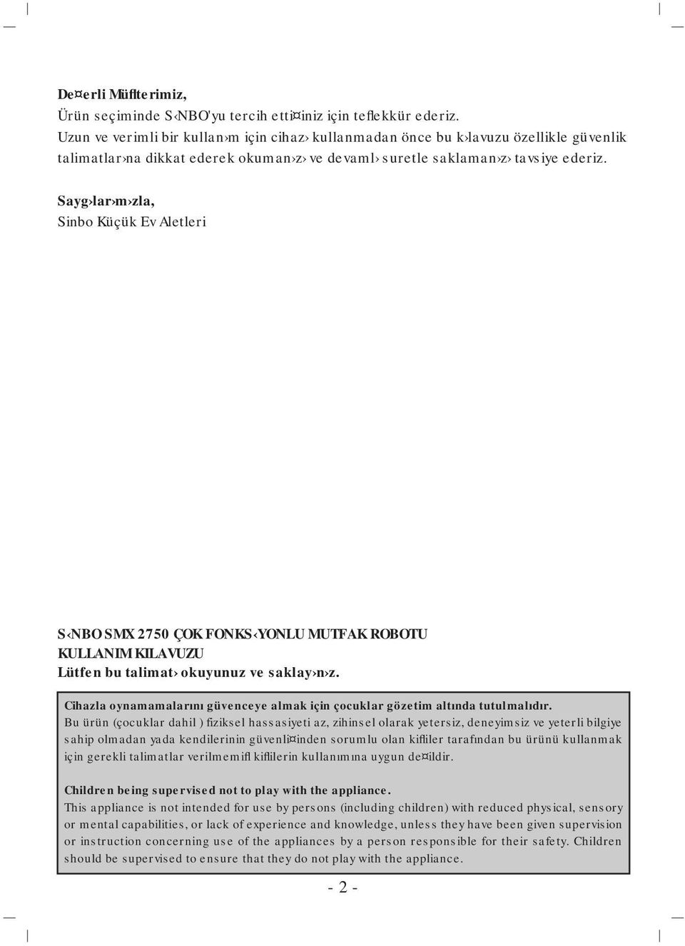 Sayg lar m zla, Sinbo Küçük Ev Aletleri S NBO SMX 2750 ÇOK FONKS YONLU MUTFAK ROBOTU KULLANIM KILAVUZU Lütfen bu talimat okuyunuz ve saklay n z.