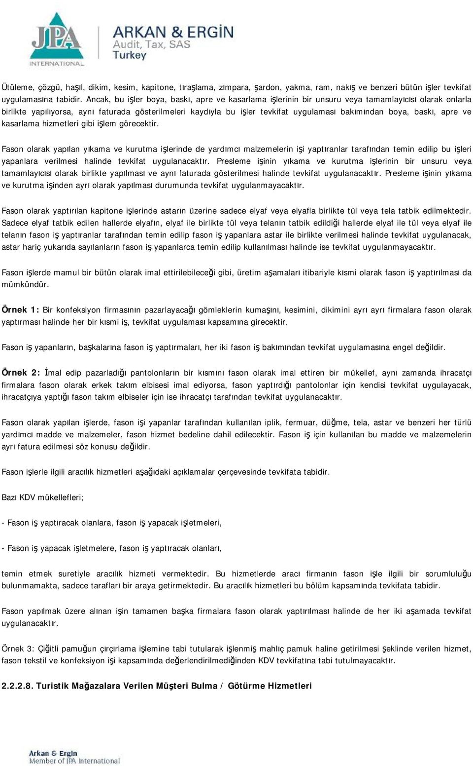 bakımından boya, baskı, apre ve kasarlama hizmetleri gibi işlem görecektir.