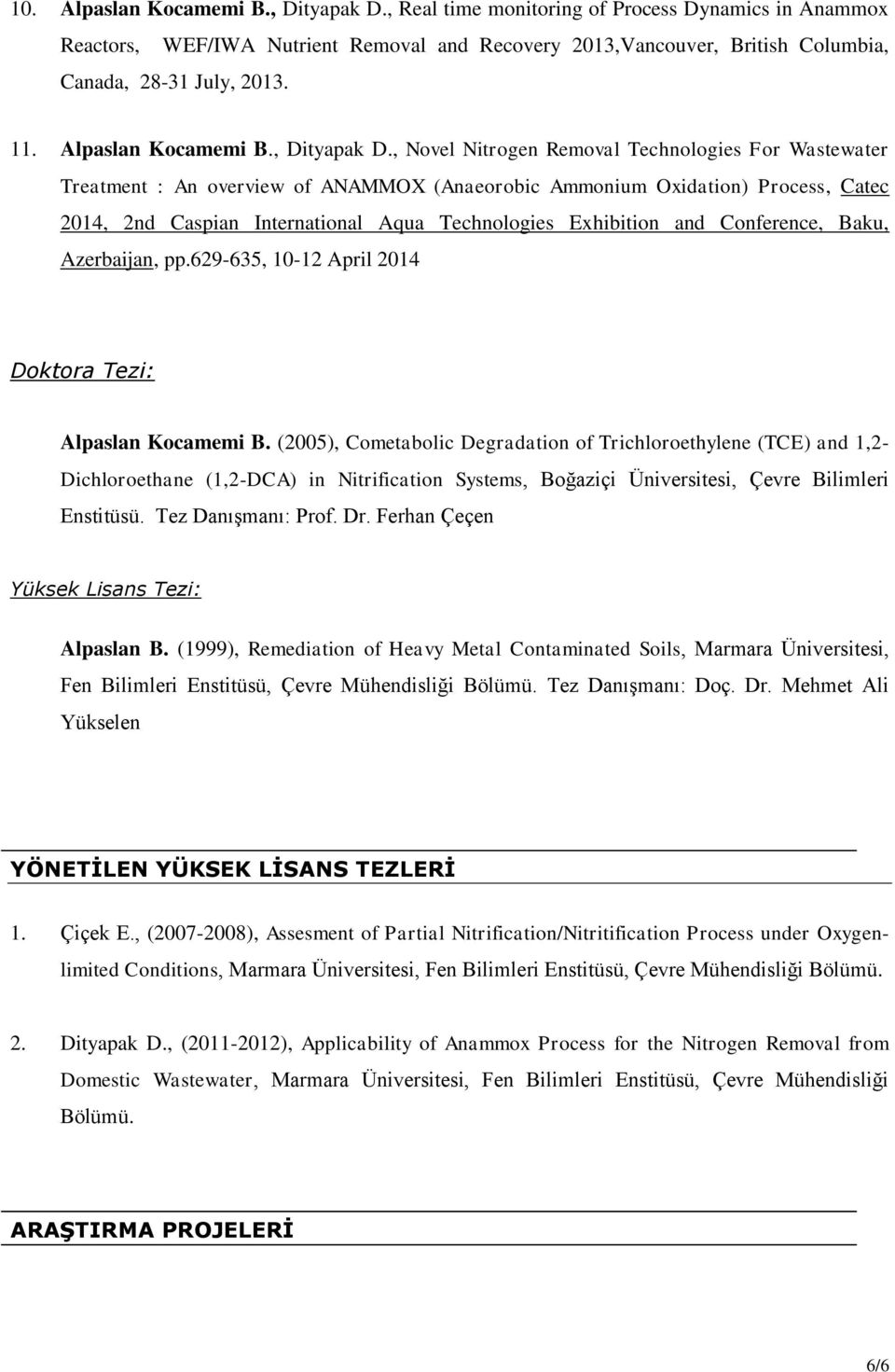 , Novel Nitrogen Removal Technologies For Wastewater Treatment : An overview of ANAMMOX (Anaeorobic Ammonium Oxidation) Process, Catec 2014, 2nd Caspian International Aqua Technologies Exhibition and