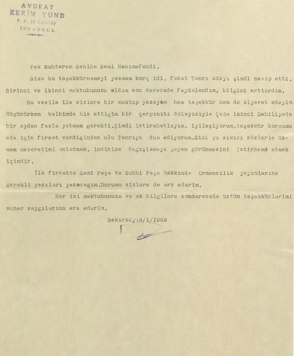 Bu vesile ile sîzlere bir mektup yazayam hem teşekkür* hem de ziyaret edeyim düşünürken kalbimde his ettiğim bir çarpmıtı dolayısıyla Çapa ikinci Dâhiliyede bir aydan fazla yatmam gerekti.