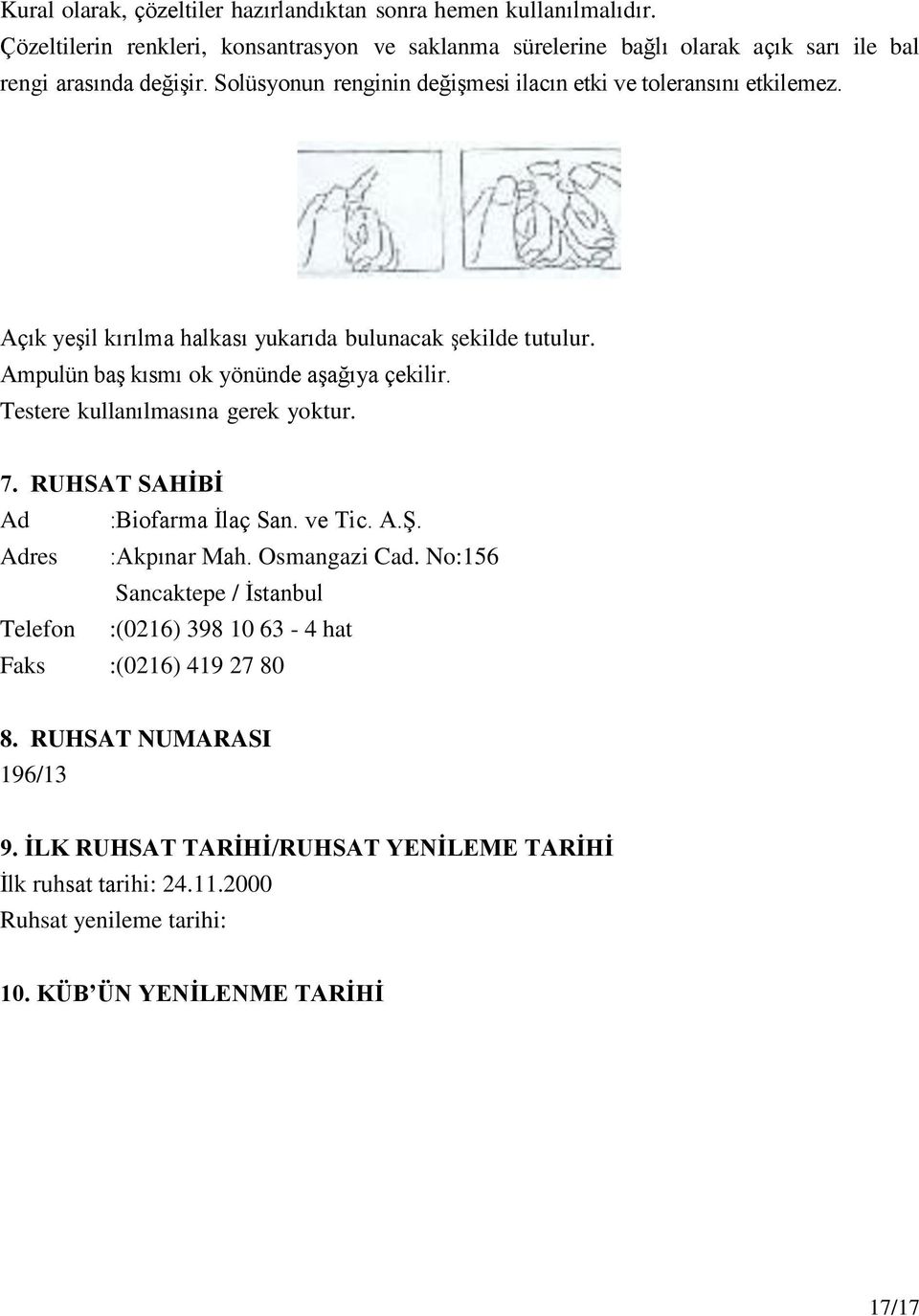 Açık yeşil kırılma halkası yukarıda bulunacak şekilde tutulur. Ampulün baş kısmı ok yönünde aşağıya çekilir. Testere kullanılmasına gerek yoktur. 7.