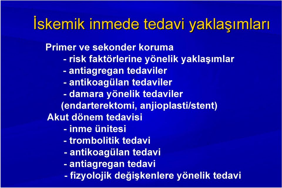 tedaviler (endarterektomi, anjioplasti/stent) Akut dönem tedavisi - inme ünitesi -