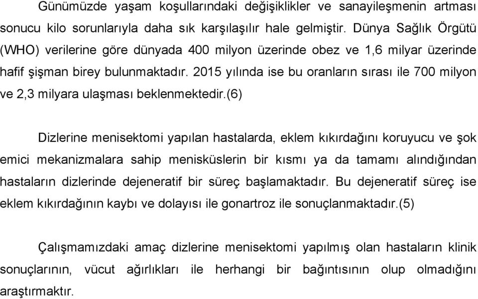 2015 yılında ise bu oranların sırası ile 700 milyon ve 2,3 milyara ulaşması beklenmektedir.