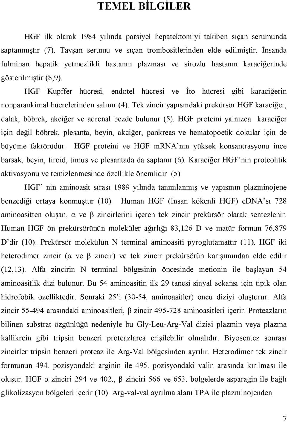 HGF Kupffer hücresi, endotel hücresi ve İto hücresi gibi karaciğerin nonparankimal hücrelerinden salõnõr (4).