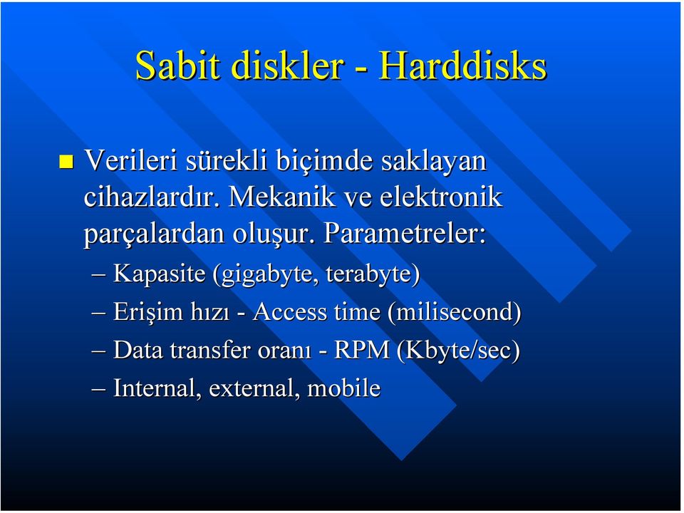 Parametreler: Kapasite (gigabyte, terabyte) Erişim hızı - Access