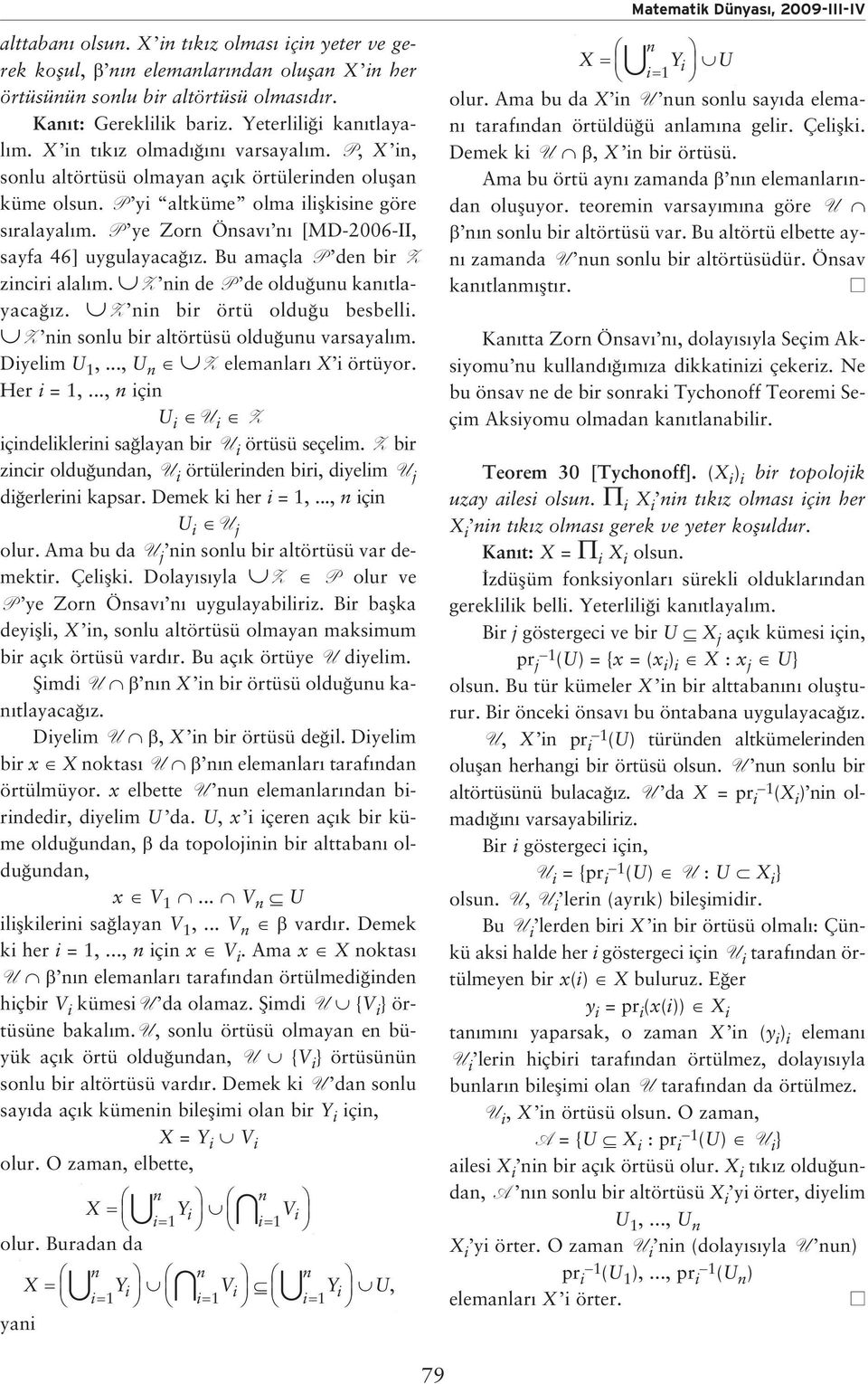 P ye Zorn Önsav n [MD-2006-II, sayfa 46] uygulayaca z. Bu amaçla P den bir Z zinciri alal m. Z nin de P de oldu unu kan tlayaca z. Z nin bir örtü oldu u besbelli.