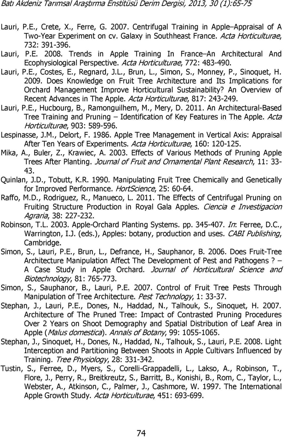 , Sinoquet, H. 2009. Does Knowledge on Fruit Tree Architecture and Its Implications for Orchard Management Improve Horticultural Sustainability? An Overview of Recent Advances in The Apple.