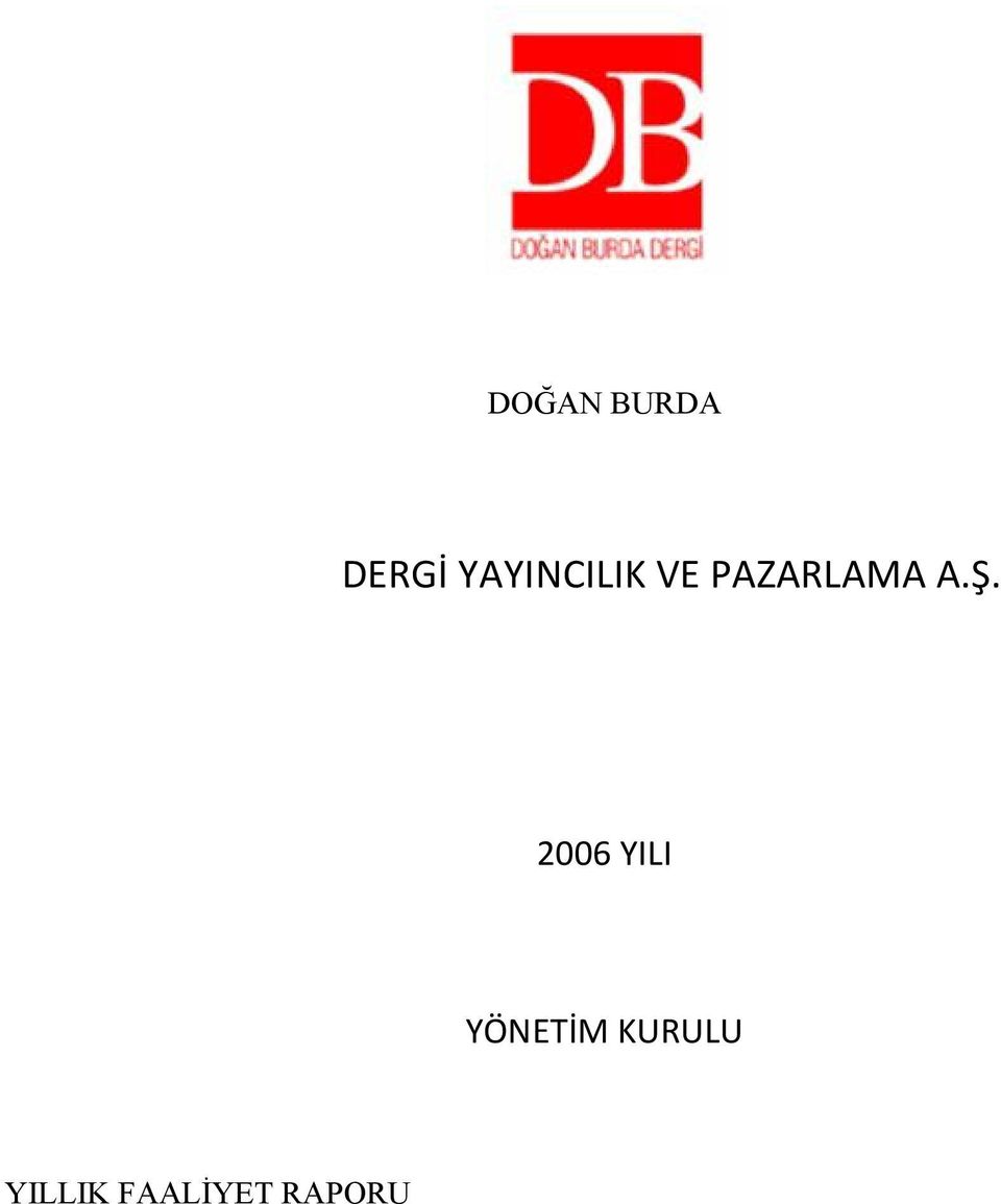 A.Ş. 2006 YILI YÖNETİM