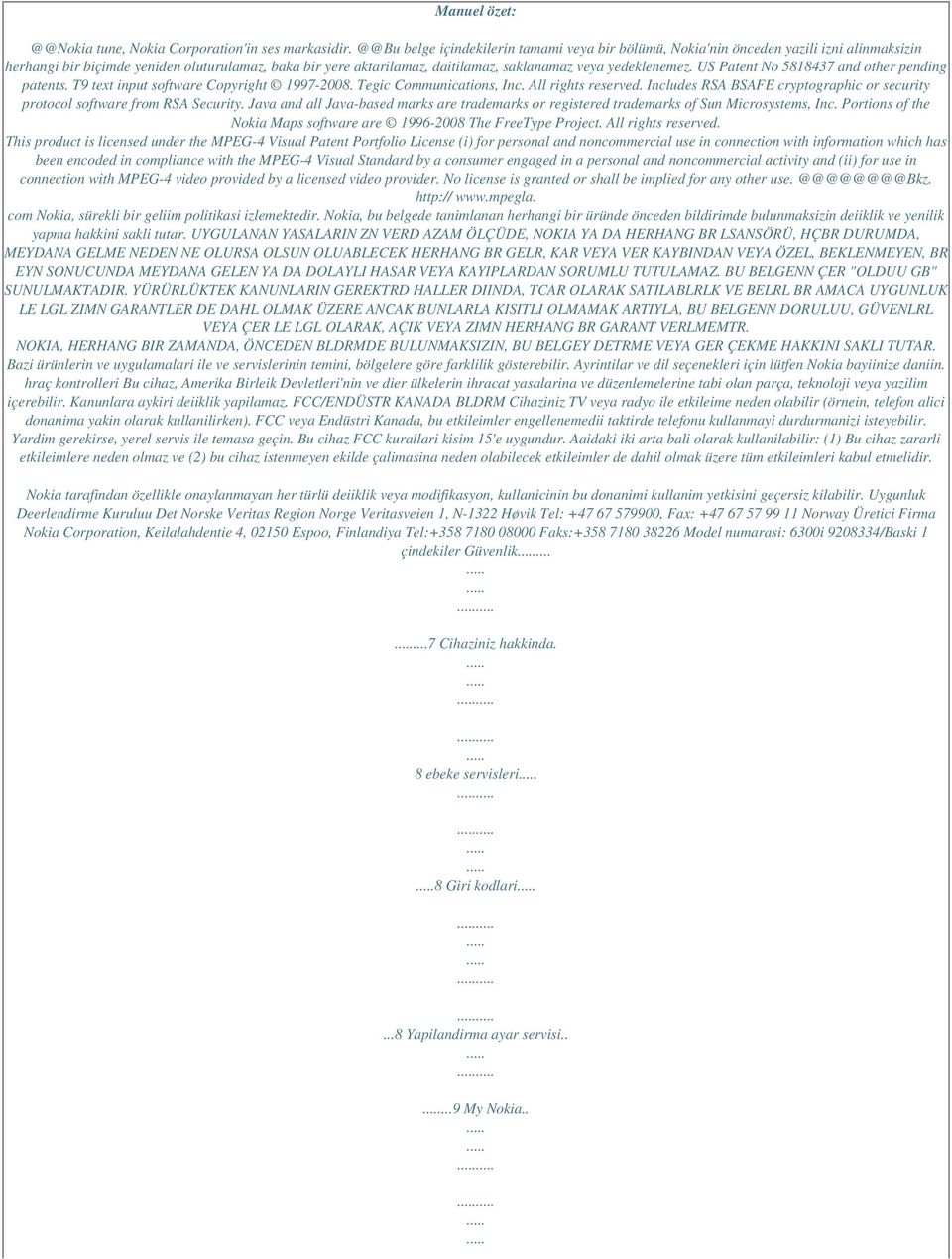 yedeklenemez. US Patent No 5818437 and other pending patents. T9 text input software Copyright 1997-2008. Tegic Communications, Inc. All rights reserved.