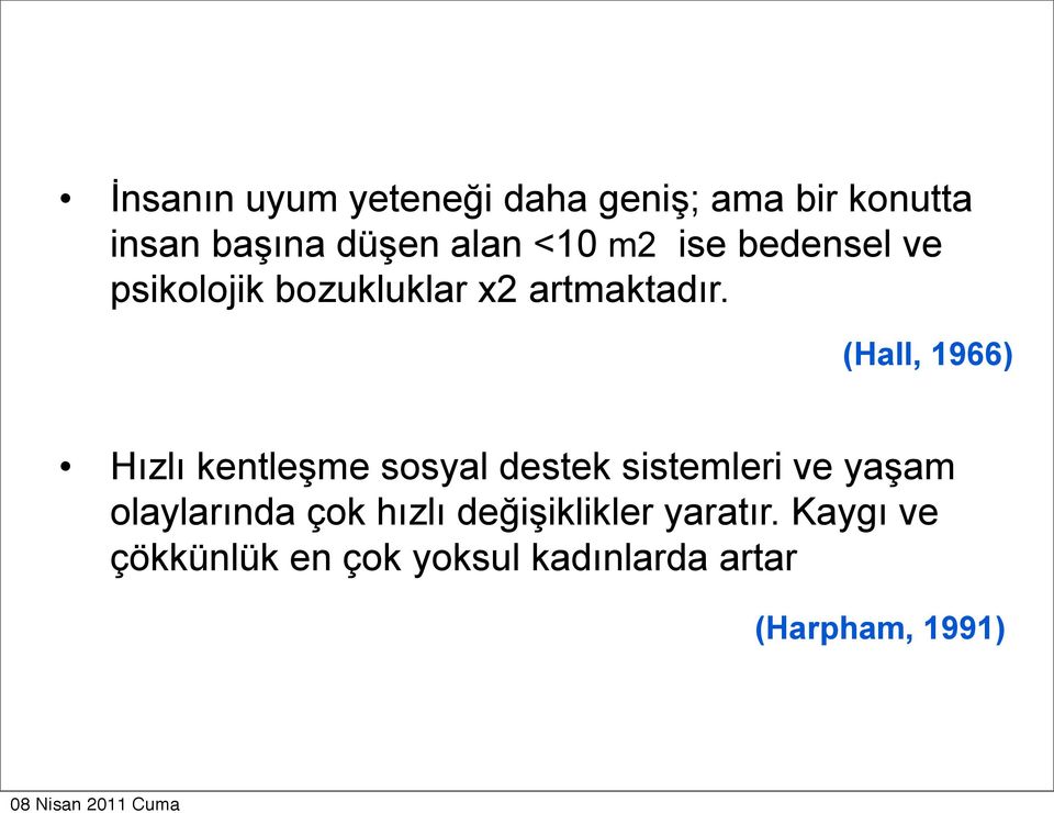 (Hall, 1966) Hızlı kentleşme sosyal destek sistemleri ve yaşam olaylarında çok