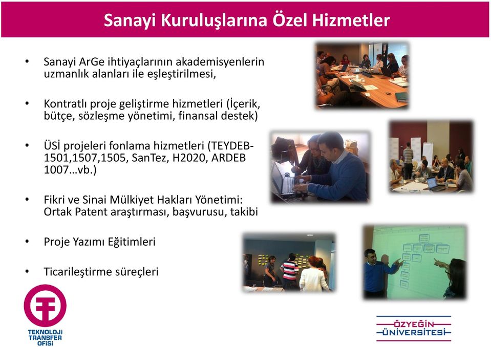 İ projeleri fo la a hiz etleri TEYDEB1501,1507,1505, SanTez, H2020, ARDEB 1007 v.