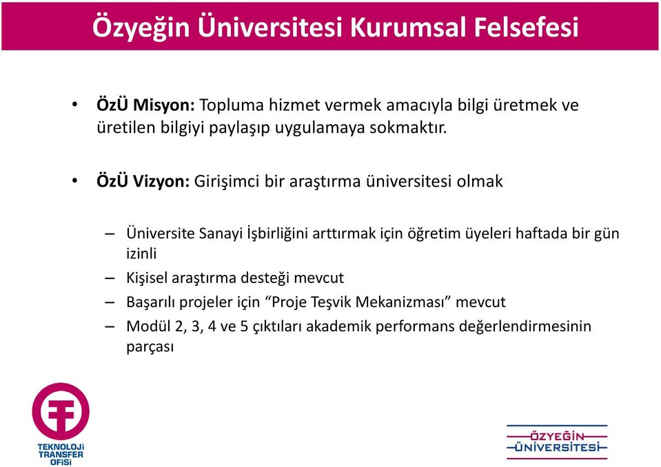 ÖzÜ Vizyon: Girişi i bir araştır a üniversitesi olmak Üniversite Sanayi İş irliği i arttır ak için öğreti