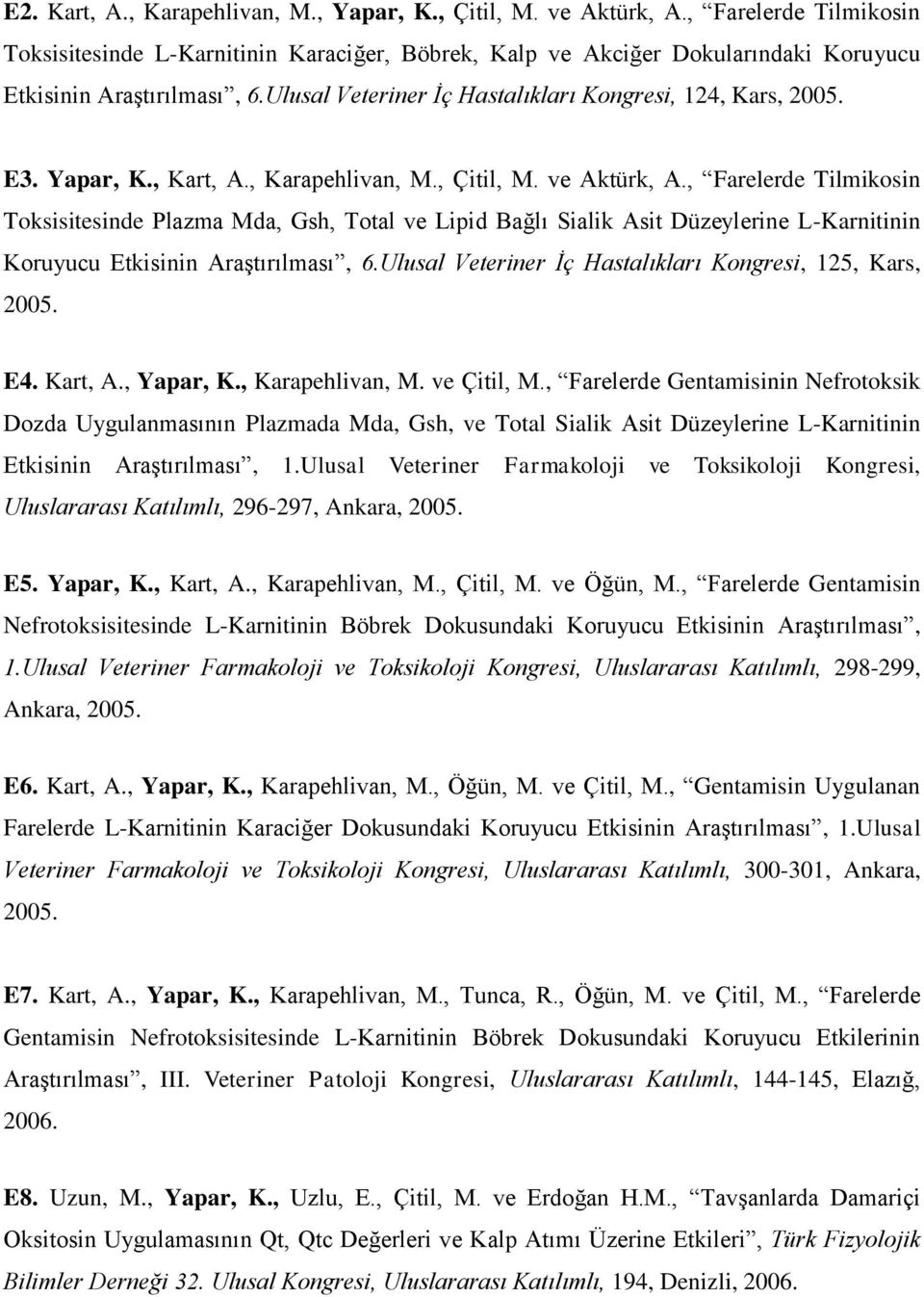 Yapar, K., Kart, A., Karapehlivan, M., Çitil, M. ve Aktürk, A.