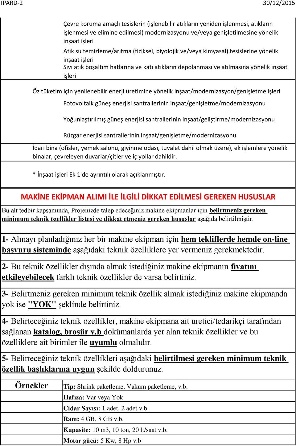 için yenilenebilir enerji üretimine yönelik inşaat/modernizasyon/genişletme işleri Fotovoltaik güneş enerjisi santrallerinin inşaat/genişletme/modernizasyonu Yoğunlaştırılmış güneş enerjisi