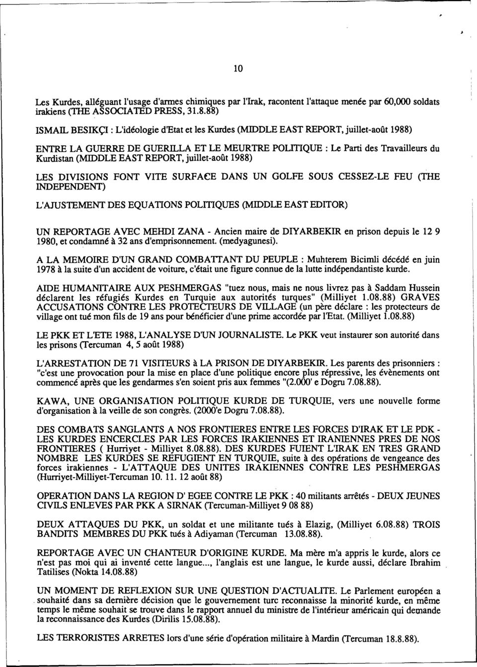 juillet-août 1988) ENTRE LA GUERRE DE GUERILLA ET LE MEURTRE POLITIQUE: Le Parti des Travailleurs du Kurdistan (MIDDLE EAST REPORT.