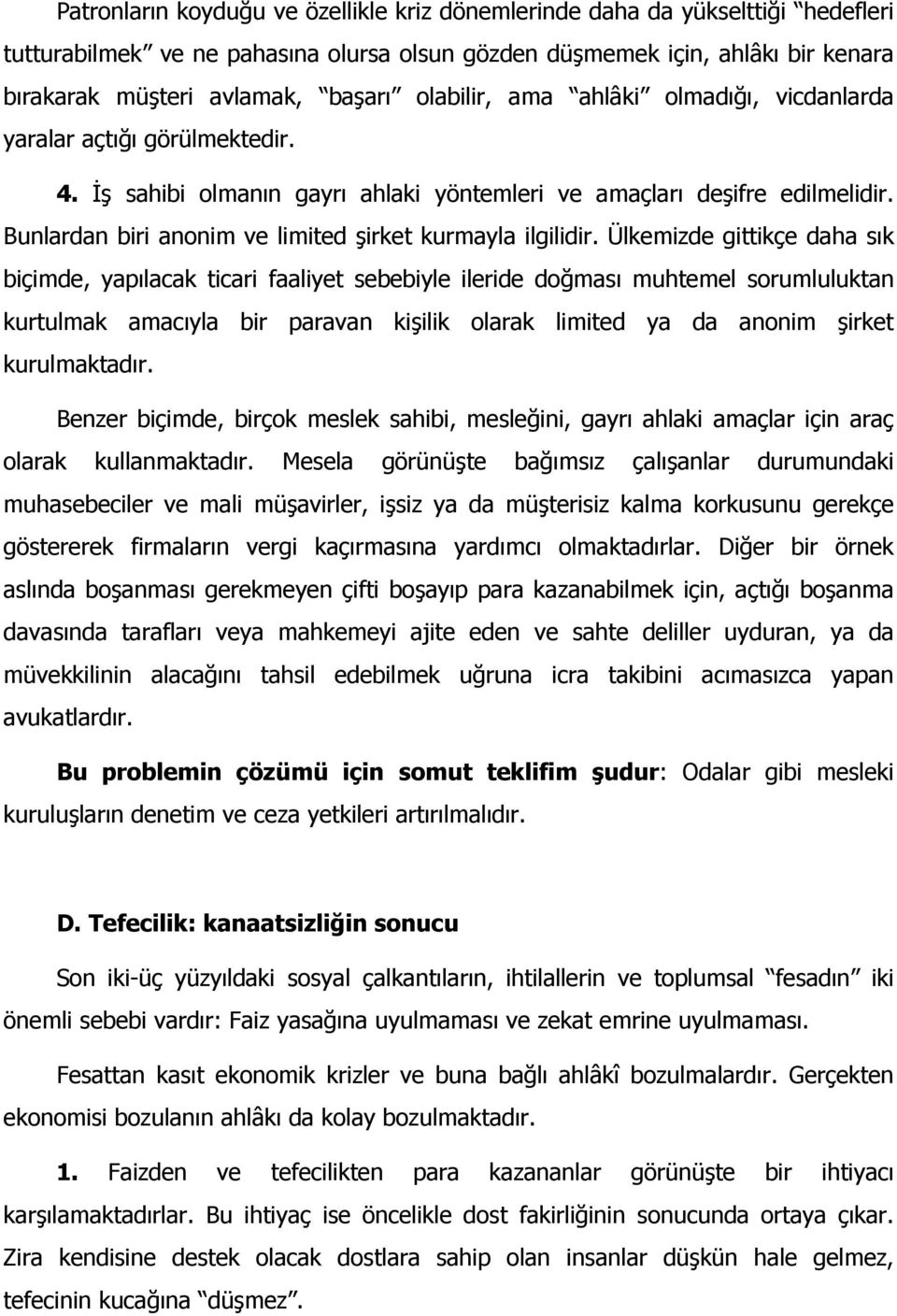 Bunlardan biri anonim ve limited şirket kurmayla ilgilidir.