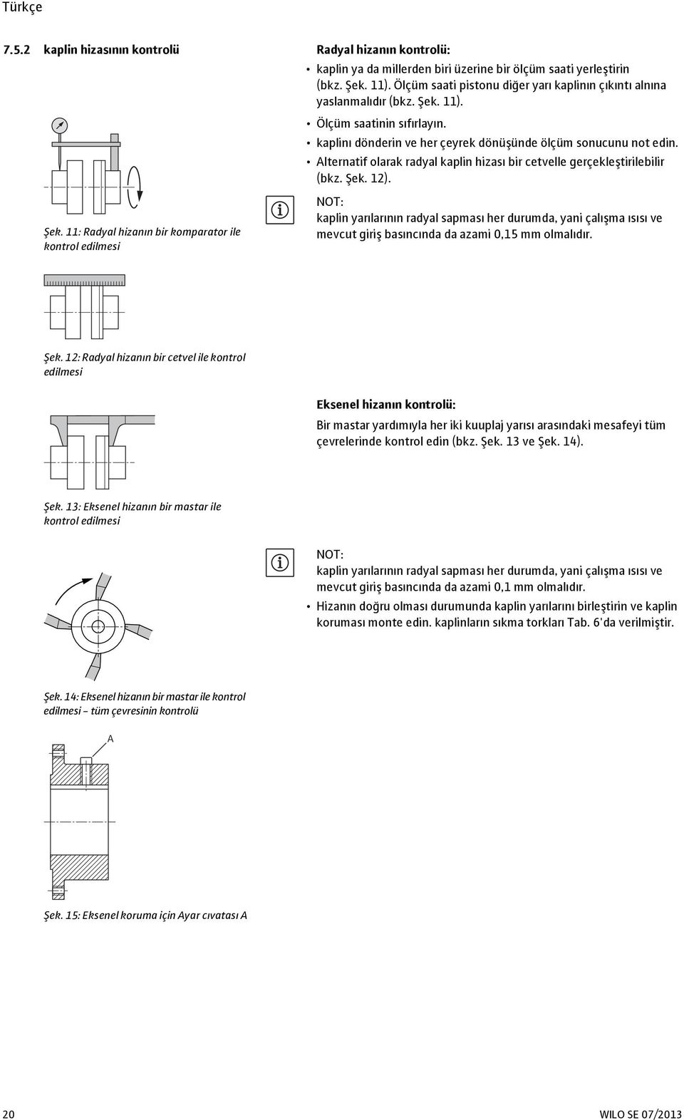 Alternatif olarak radyal kaplin hizası bir cetvelle gerçekleştirilebilir (bkz. Şek.