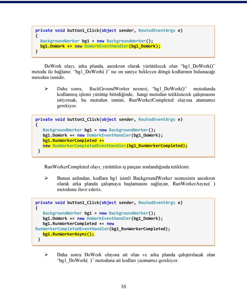 bg1_dowork( ) ise on saniye bekleyen döngü kodlarının bulunacağı metodun ismidir.