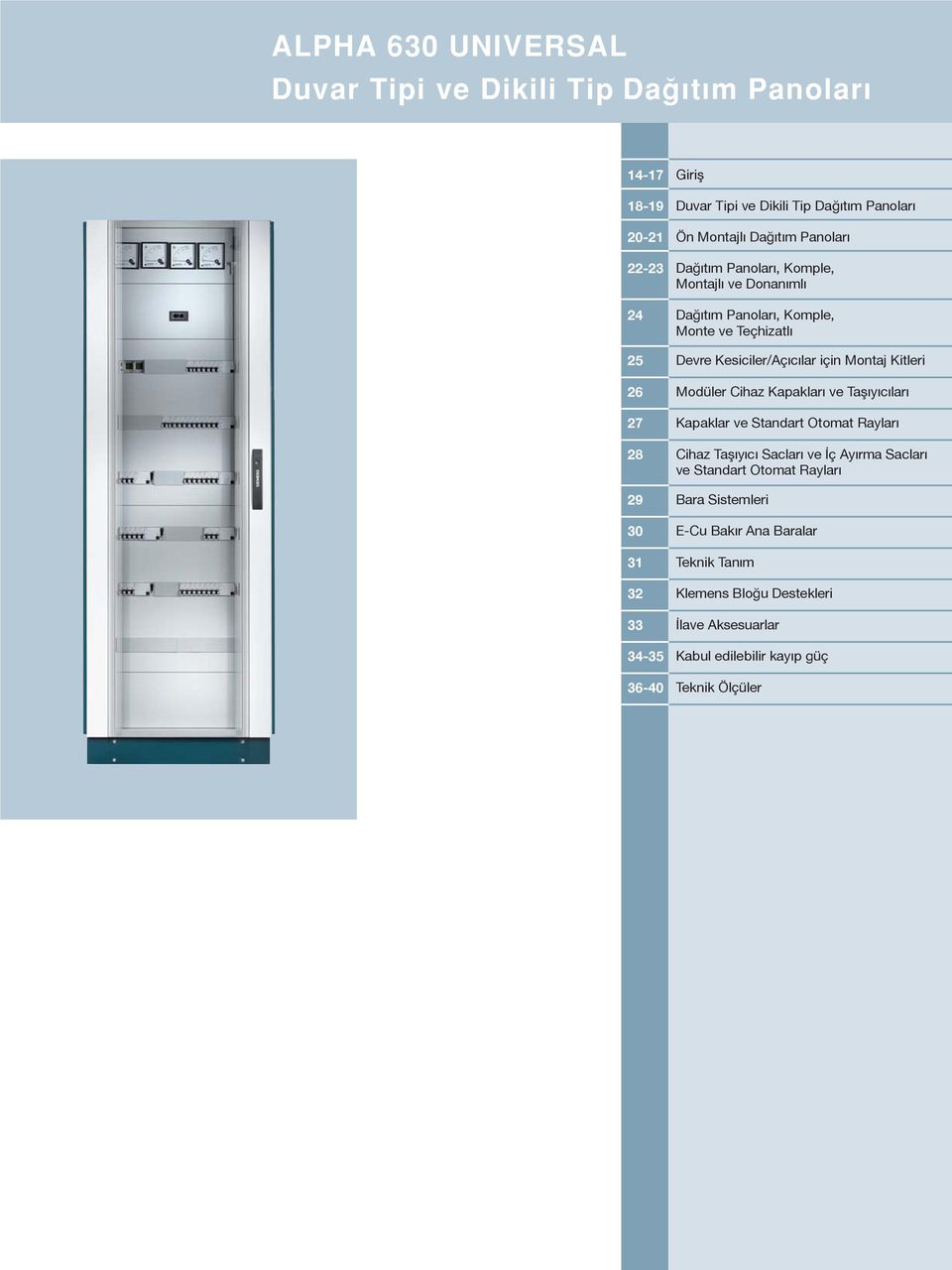 Modüler Cihaz Kapakları ve Taşıyıcıları 27 Kapaklar ve Standart Otomat Rayları 28 Cihaz Taşıyıcı Sacları ve İç Ayırma Sacları ve Standart Otomat Rayları 29
