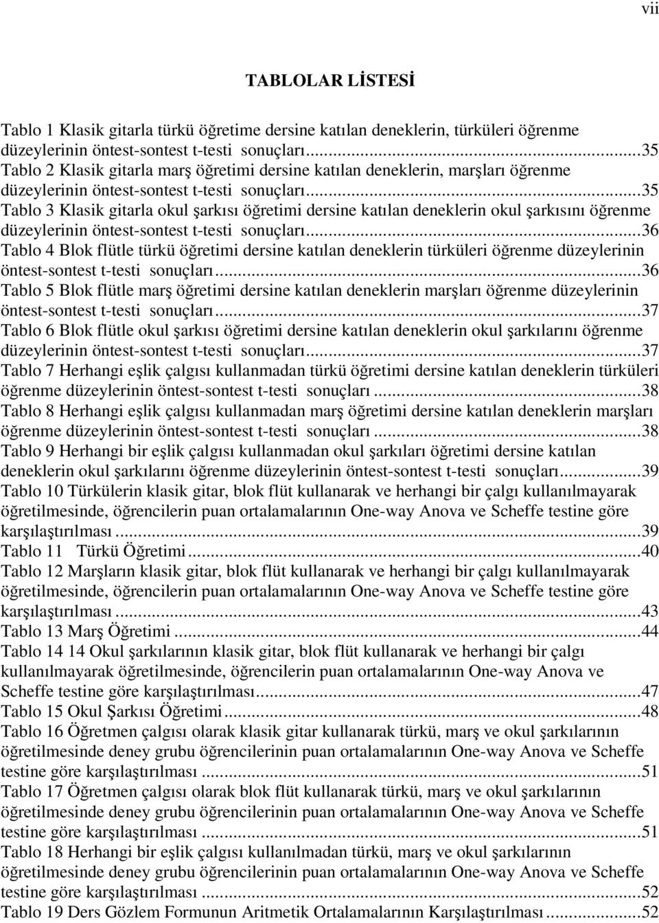 .. 35 Tablo 3 Klasik gitarla okul şarkısı öğretimi dersine katılan deneklerin okul şarkısını öğrenme düzeylerinin öntest-sontest t-testi sonuçları.