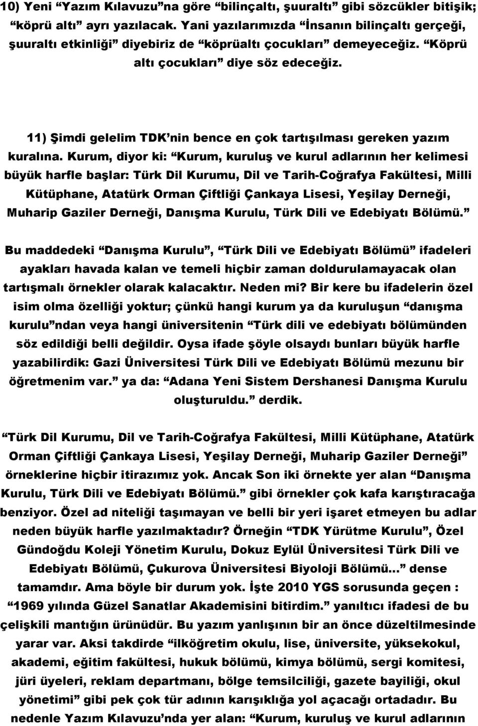 11) Şimdi gelelim TDK nin bence en çok tartışılması gereken yazım kuralına.