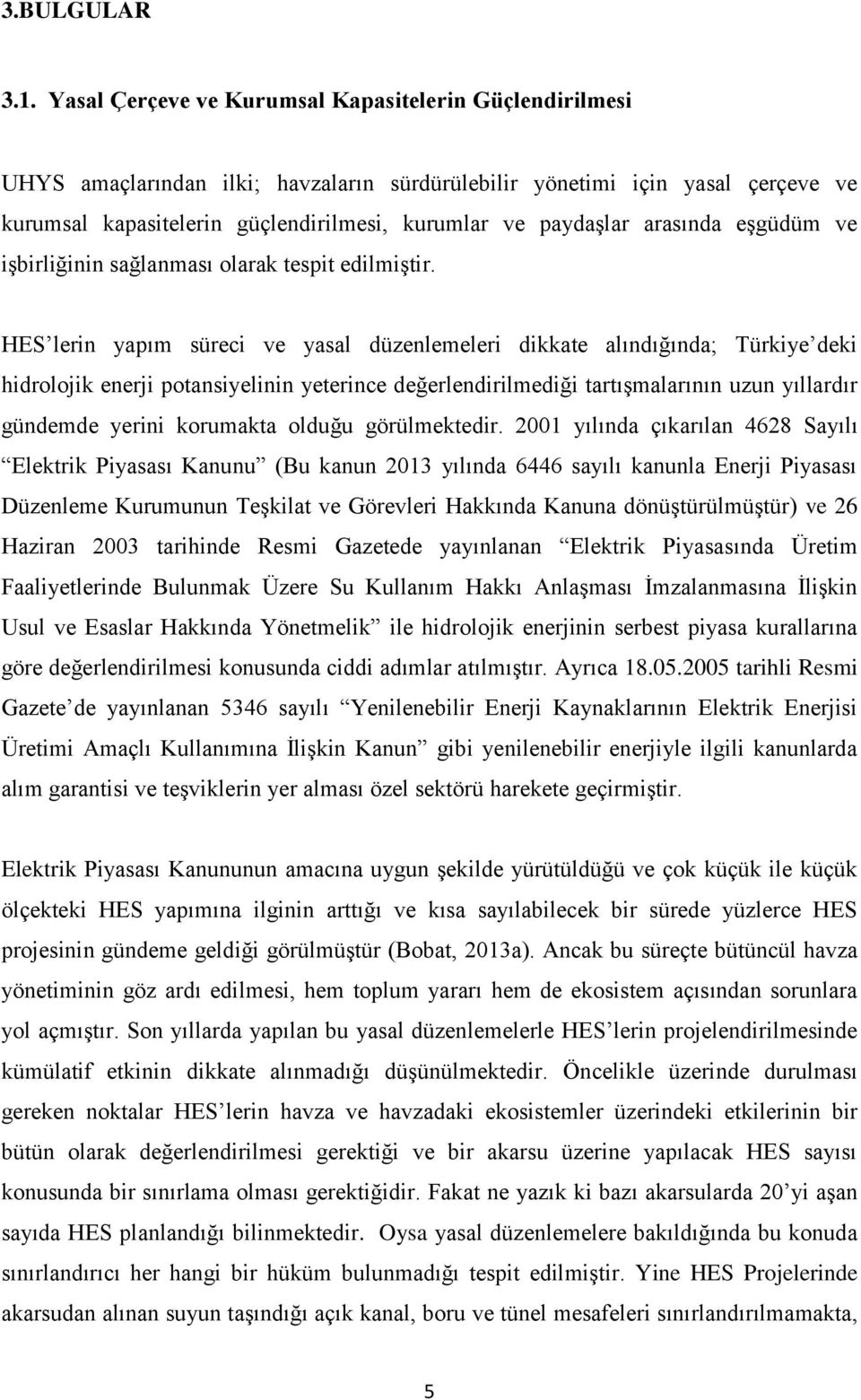 arasında eşgüdüm ve işbirliğinin sağlanması olarak tespit edilmiştir.