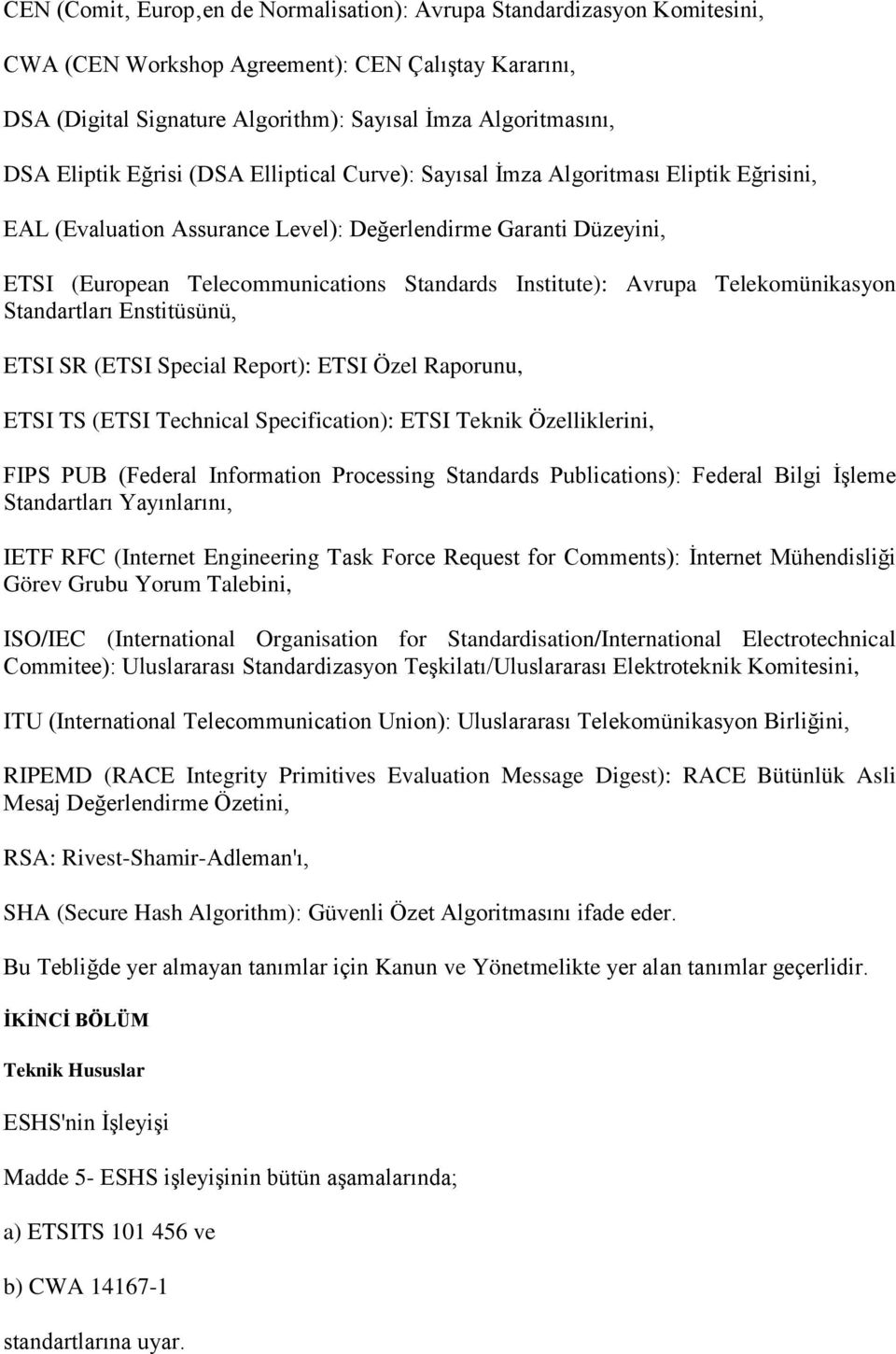 Institute): Avrupa Telekomünikasyon Standartları Enstitüsünü, ETSI SR (ETSI Special Report): ETSI Özel Raporunu, ETSI TS (ETSI Technical Specification): ETSI Teknik Özelliklerini, FIPS PUB (Federal