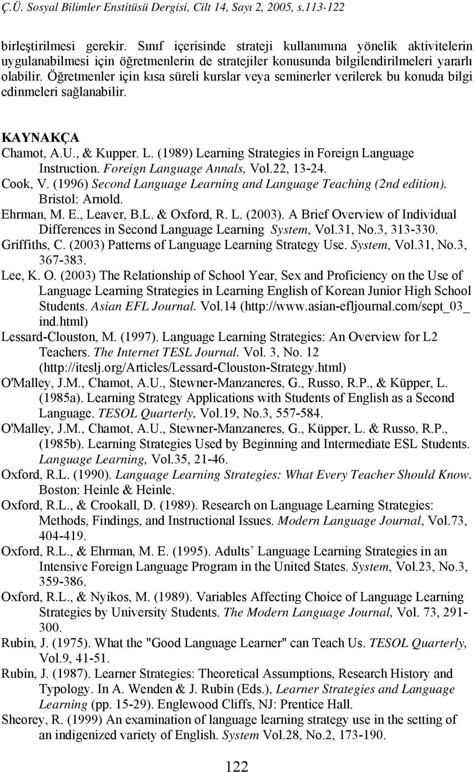 Foreign Language Annals, Vol.22, 13-24. Cook, V. (1996) Second Language Learning and Language Teaching (2nd edition). Bristol: Arnold. Ehrman, M. E., Leaver, B.L. & Oxford, R. L. (2003).