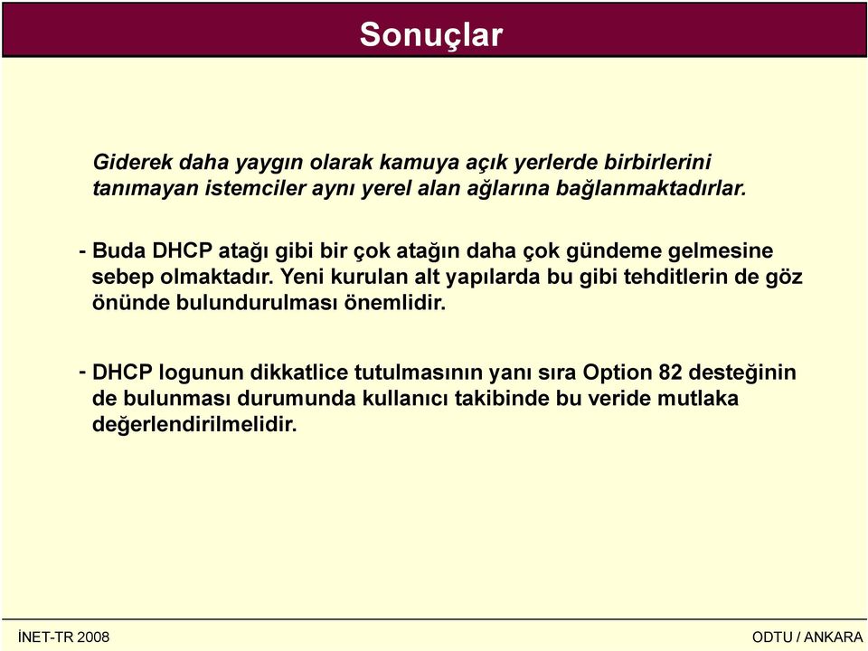 Yeni kurulan alt yapılarda bu gibi tehditlerin de göz önünde bulundurulması önemlidir.