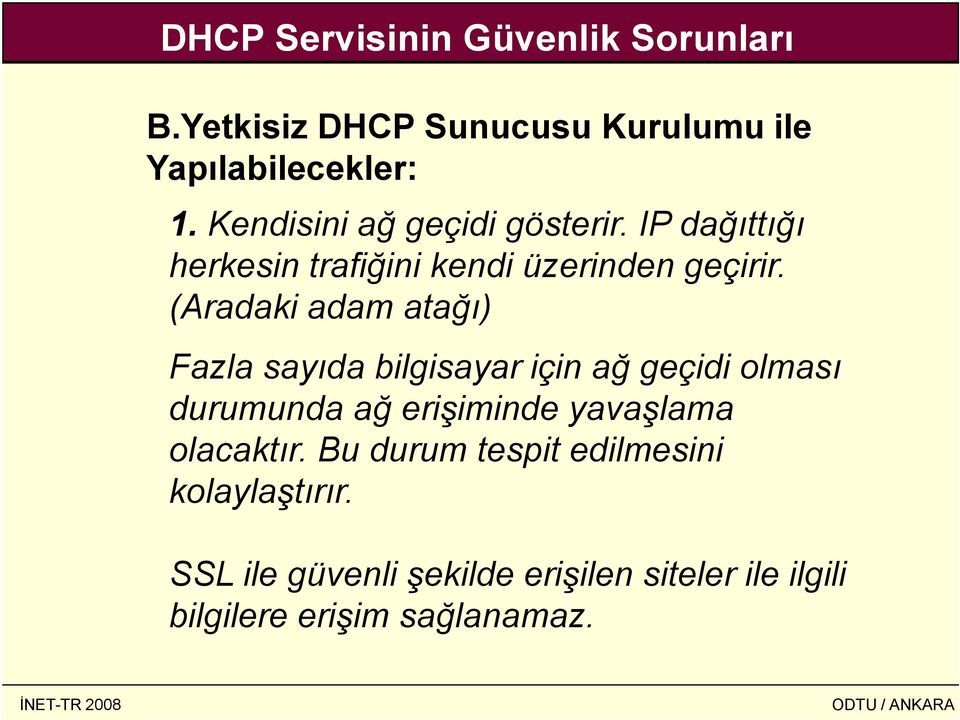 (Aradaki adam atağı) Fazla sayıda bilgisayar için ağ geçidi olması durumunda ağ erişiminde yavaşlama