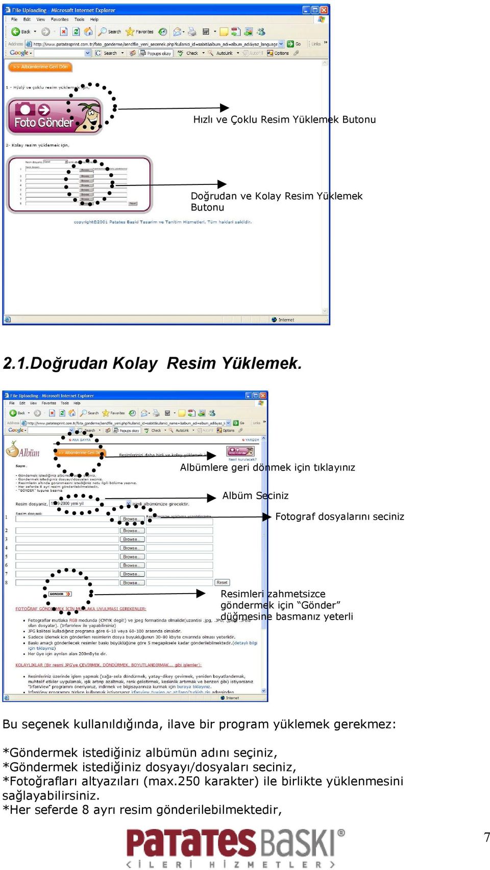 basmanız yeterli Bu seçenek kullanıldığında, ilave bir program yüklemek gerekmez: *Göndermek istediğiniz albümün adını seçiniz, *Göndermek